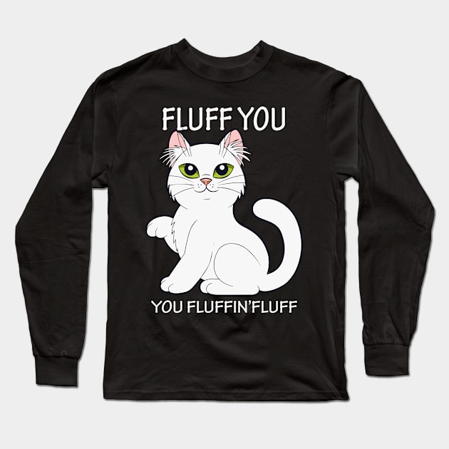 Fluff you fluffin'flufff tee design birthday gift graphic Long Sleeve T-Shirt by TeeSeller07